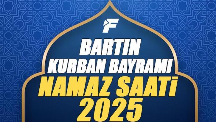 Bartın Kurban Bayramı Namazı Saati 2025 - Bartın'da Bayram namazı vakti saat kaçta başlıyor ve ne zaman kılınıyor?