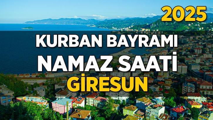 Giresun Kurban Bayramı Namazı Saati 2025 - Giresun'da Bayram namazı vakti saat kaçta başlıyor ve ne zaman kılınıyor?