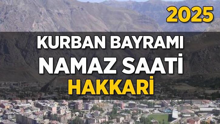 Hakkâri Kurban Bayramı Namazı Saati 2025 - Hakkari'de Bayram namazı vakti saat kaçta başlıyor ve ne zaman kılınıyor?