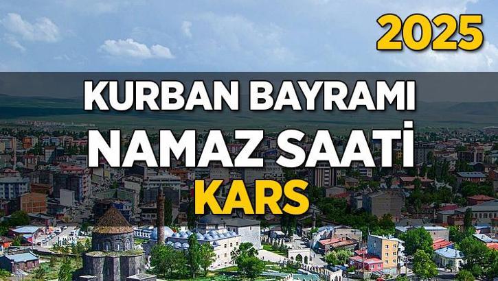 Kars Kurban Bayramı Namazı Saati 2025 - Kars'da Bayram namazı vakti saat kaçta başlıyor ve ne zaman kılınıyor?