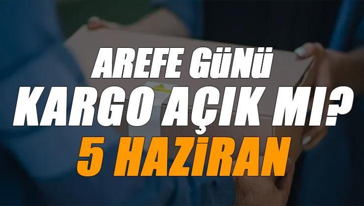 Kargolar Arefe Günü çalışıyor mu? PTT, MNG, Sürat, Yurtiçi Kargo 5 Haziran Arefe Günü açık mı?