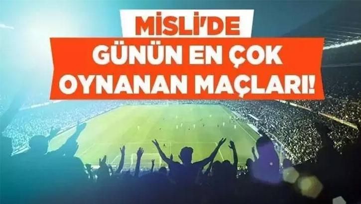 Günün maçlarında gol yağmuru bekleniyor! İşte Misli’de Günün En Çok Oynanan Maçları…