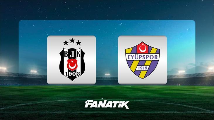 Beşiktaş - Eyüpspor maçı ne zaman, saat kaçta ve hangi kanalda? (Süper Lig'de 2. hafta maçı)