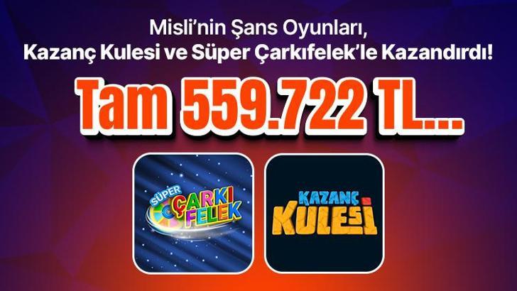 Misli’nin Şans Oyunları, Kazanç Kulesi ve Süper Çarkıfelek’le Kazandırdı! Tam 559.722 TL…