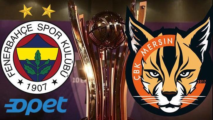 Fenerbahçe Opet - ÇBK Mersin maçı ne zaman, saat kaçta, hangi kanalda?