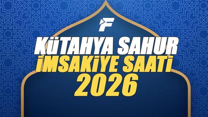 2026 KÜTAHYA İMSAKİYE Kütahya Sahur Saati ve İmsak Vakti | Kütahya'da sahura kaçta kalkılacak, oruç saat kaçta başlıyor, sahur ne zaman bitiyor? Diyanet imsakiye