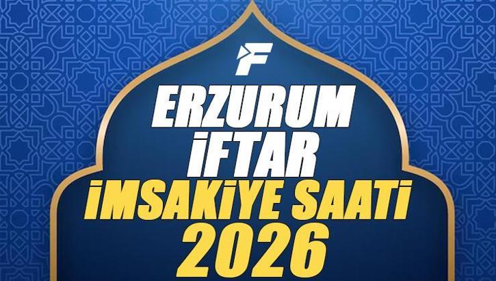 Erzurum İftar Saati 2026 | Erzurum'da oruç kaçta açılacak, akşam ezanı saat kaçta? Diyanet Ramazan imsakiyesi