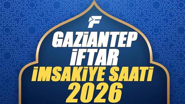 Gaziantep İftar Saati 2026 | Gaziantep'te oruç kaçta açılacak, akşam ezanı saat kaçta? Diyanet Ramazan imsakiyesi
