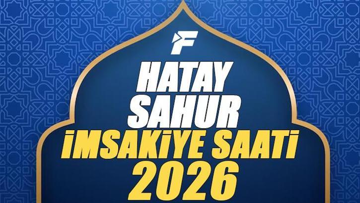 2026 HATAY İMSAKİYE | Hatay Sahur Saati ve İmsak Vakti | Hatay'da sahura kaçta kalkılacak, oruç saat kaçta başlıyor, sahur ne zaman bitiyor? Diyanet imsakiye