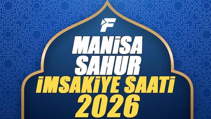 2026 MANİSA İMSAKİYE Manisa Sahur Saati ve İmsak Vakti | Manisa'da sahura kaçta kalkılacak, oruç saat kaçta başlıyor, sahur ne zaman bitiyor? Diyanet imsakiye