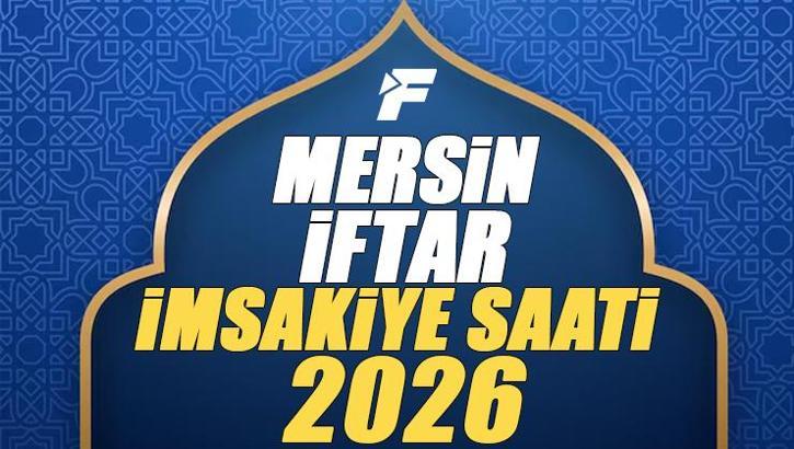 Mersin İftar Saati 2026 | Mersin'de oruç kaçta açılacak, akşam ezanı saat kaçta? Diyanet Ramazan imsakiyesi