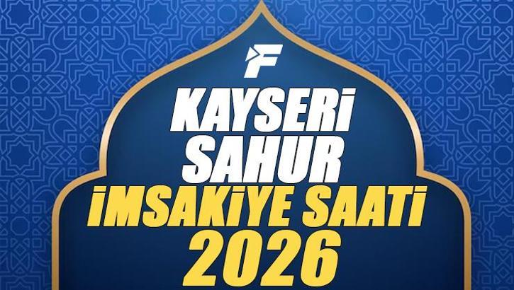 2026 KAYSERİ İMSAKİYE | Kayseri Sahur Saati ve İmsak Vakti | Kayseri'de sahura kaçta kalkılacak, oruç saat kaçta başlıyor, sahur ne zaman bitiyor? Diyanet imsakiye