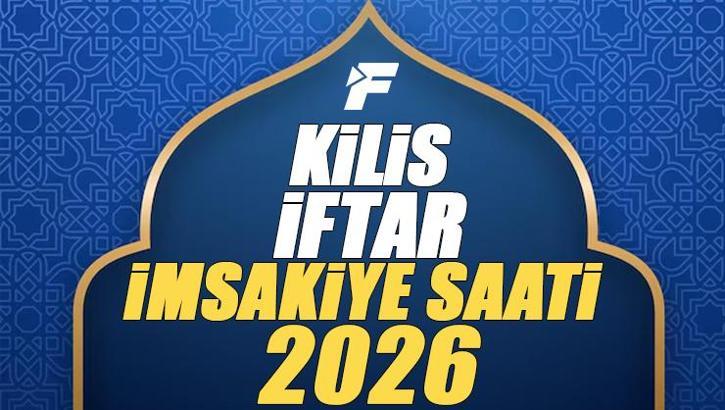 Kilis İftar Saati 2026 | Kilis'te oruç kaçta açılacak, akşam ezanı saat kaçta? Diyanet Ramazan imsakiyesi