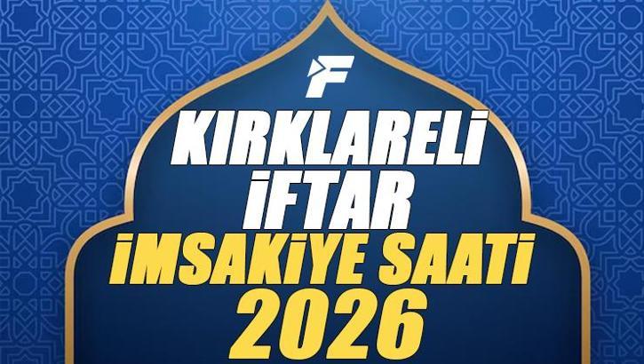 Kırklareli İftar Saati 2026 | Kırklareli'de oruç kaçta açılacak, akşam ezanı saat kaçta? Diyanet Ramazan imsakiyesi