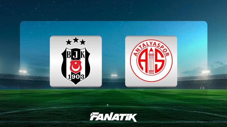 CANLI| Beşiktaş - Antalyaspor maçı ne zaman, saat kaçta, hangi kanalda? (Muhtemel 11'ler)