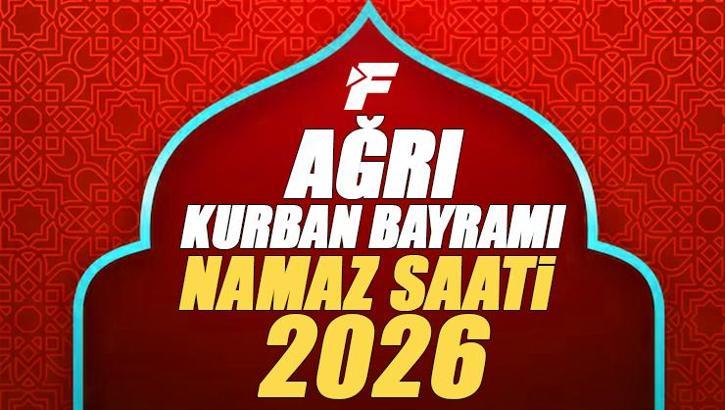 Ağrı Bayram Namazı Saati 2026 | Ağrı'da Kurban Bayramı Namazı Saat Kaçta, Ne Zaman Kılınacak? Diyanet Bayram Namazı Vakti