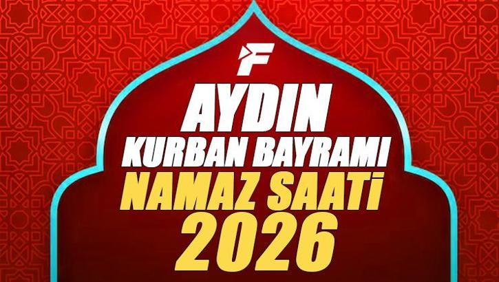 Aydın Bayram Namazı Saati 2026 | Aydın'da Kurban Bayramı Namazı Saat Kaçta, Ne Zaman Kılınacak? Diyanet Bayram Namazı Vakti