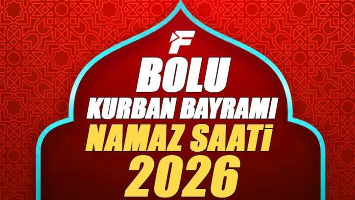 Bolu Bayram Namazı Saati 2026 | Bolu'da Kurban Bayramı Namazı Saat Kaçta, Ne Zaman Kılınacak? Diyanet Bayram Namazı Vakti