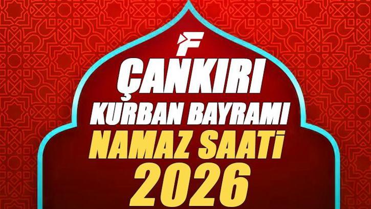 Çankırı Bayram Namazı Saati 2026 | Çankırı'da Kurban Bayramı Namazı Saat Kaçta, Ne Zaman Kılınacak? Diyanet Bayram Namazı Vakti