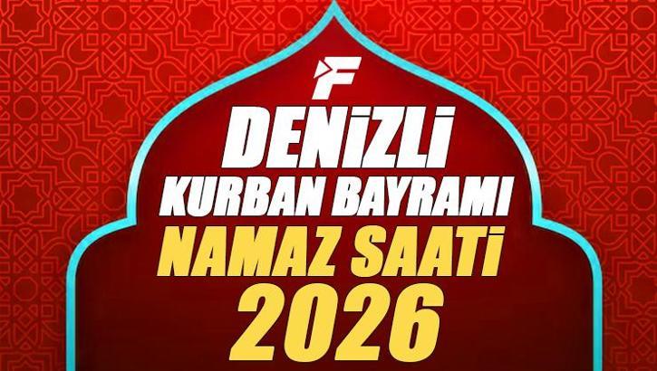 Denizli Bayram Namazı Saati 2026 | Denizli'de Kurban Bayramı Namazı Saat Kaçta, Ne Zaman Kılınacak? Diyanet Bayram Namazı Vakti