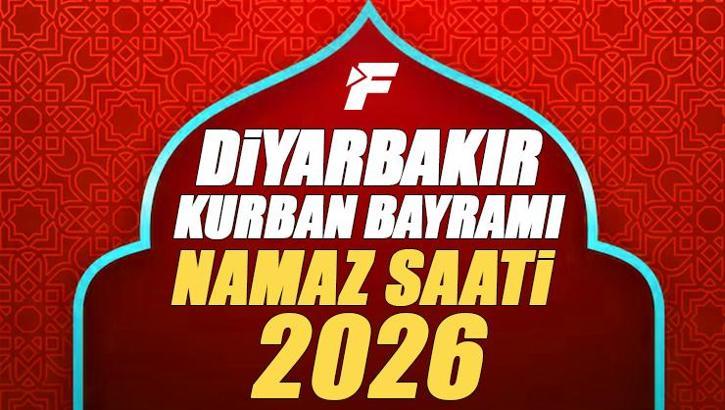 Diyarbakır Bayram Namazı Saati 2026 | Diyarbakır'da Kurban Bayramı Namazı Saat Kaçta, Ne Zaman Kılınacak? Diyanet Bayram Namazı Vakti