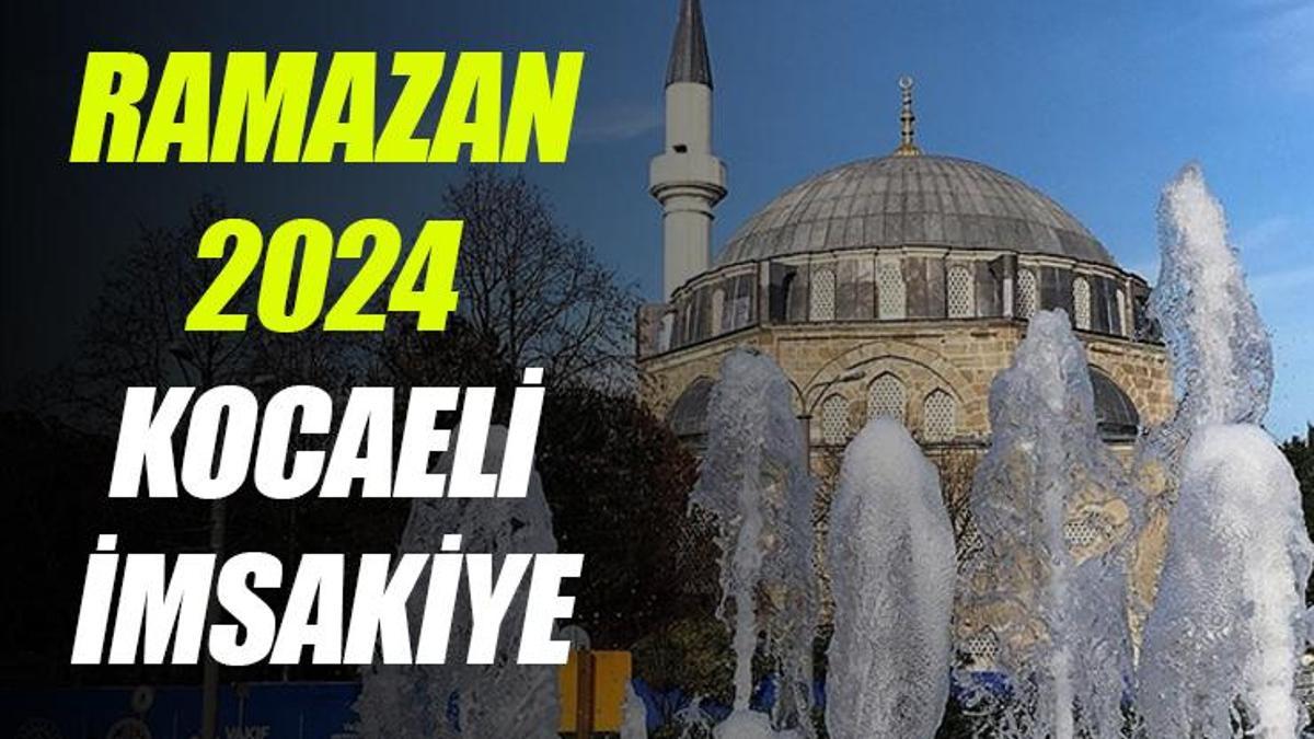 Kocaeli İmsakiye 2024 İmsak ve iftar saatleri