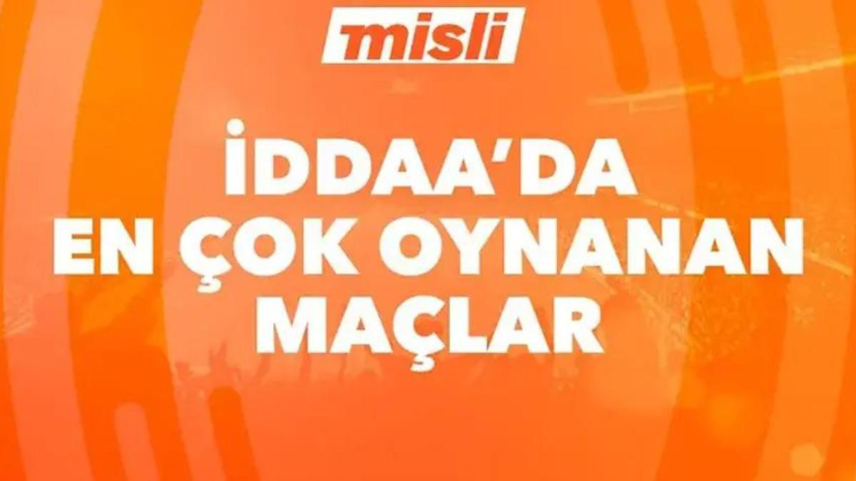 Misli’de Günün En Çok Oynanan Maçları - İddaa - Spor Haberleri