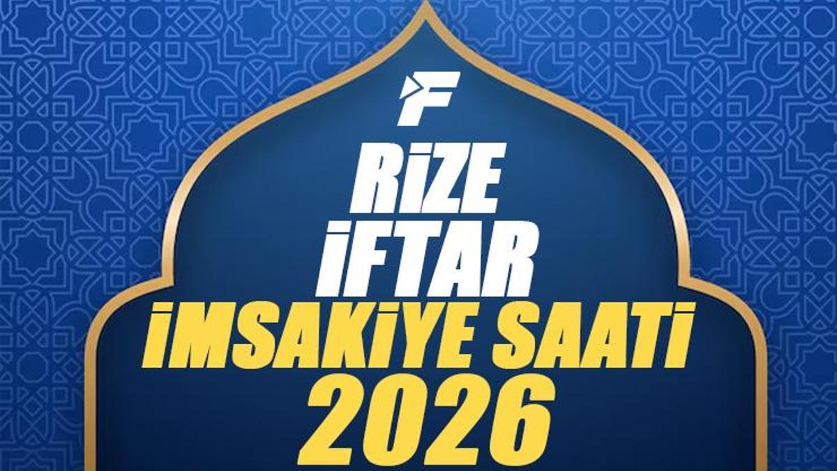 Rize İftar Saati 2026 | Rize'de oruç kaçta açılacak, akşam ezanı saat ...
