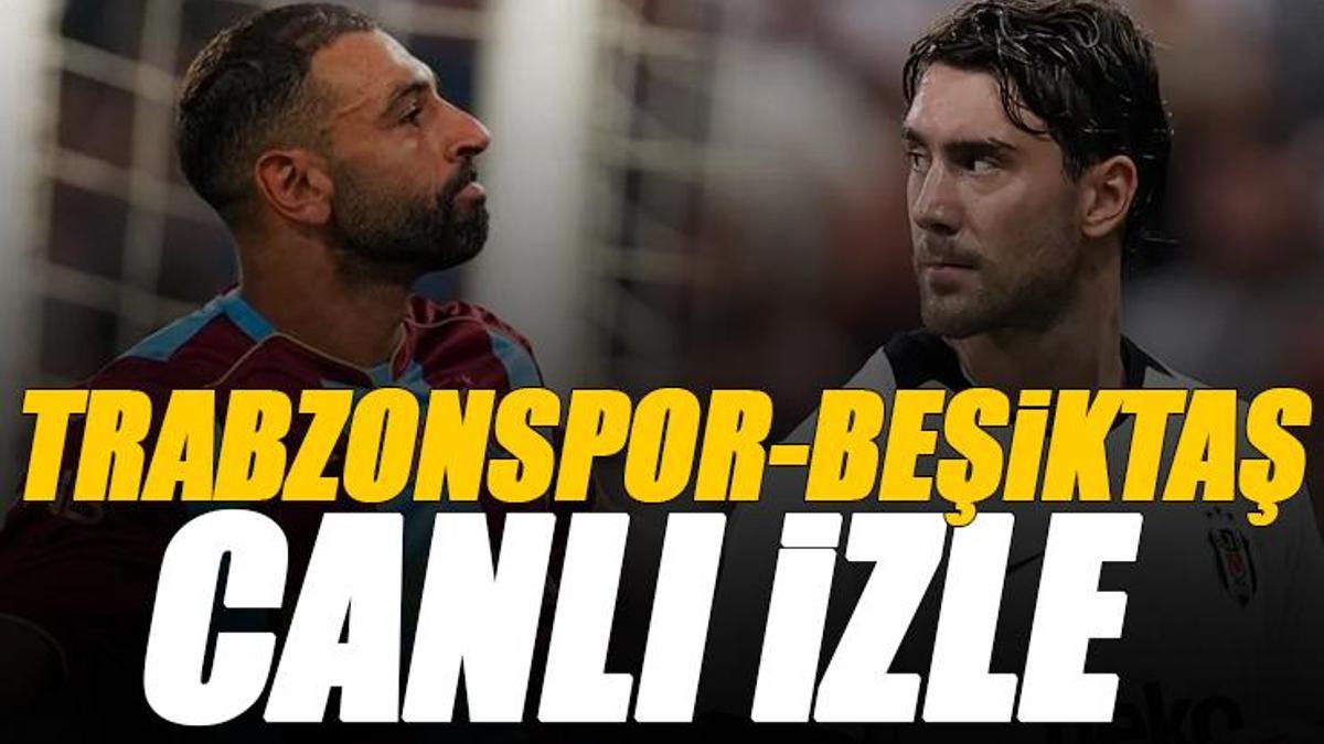 Trabzonspor - Beşiktaş ma&ccedil;ı canlı izle | TS BJK derbi ma&ccedil;ı şifresiz (S&uuml;per Lig ma&ccedil;ı canlı yayın)