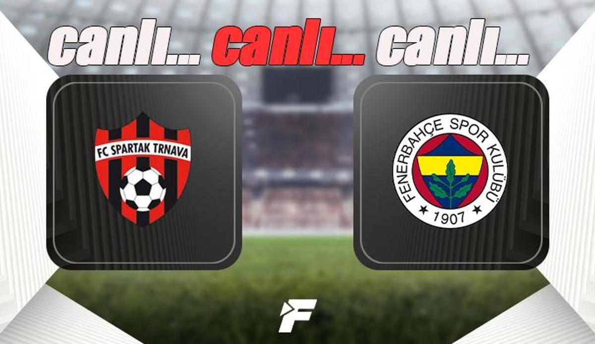 Fanatik: Spartak Trnava-Fenerbahçe EXXEN canlı izle (FB Konferans Ligi maçı canlı yayın) Spartak Trnava-Fenerbahçe canlı skor ve şifresiz yayın