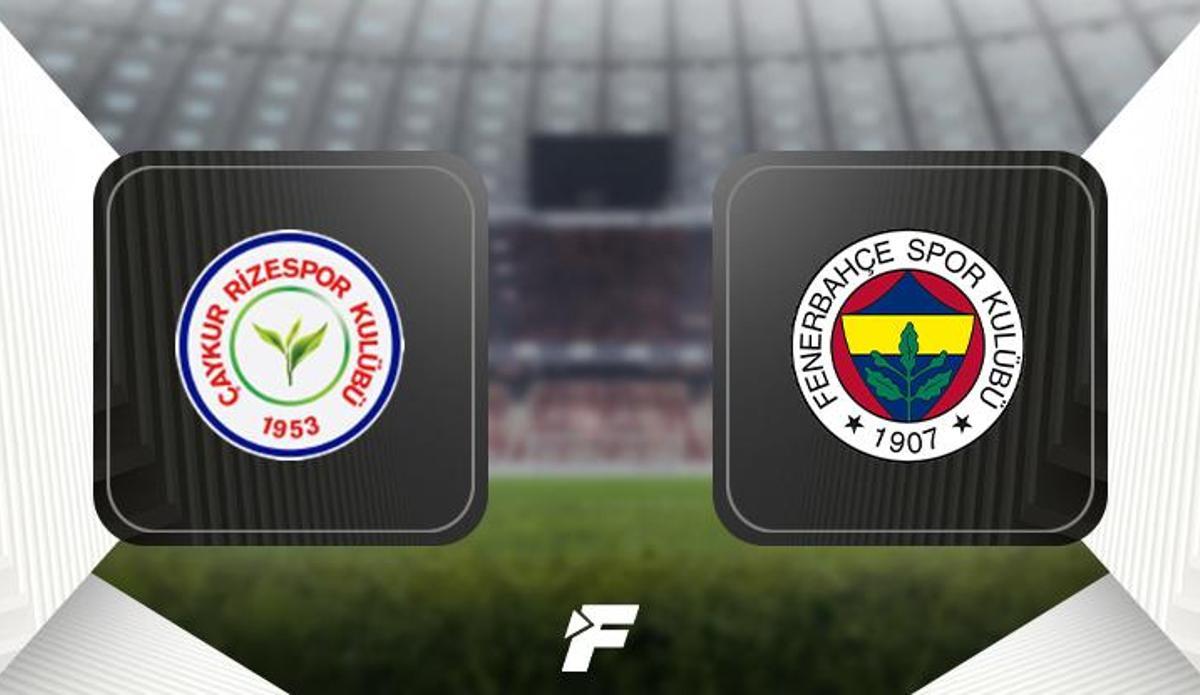 Fanatik: Çaykur Rizespor - Fenerbahçe - maçı ne zaman, saat kaçta ve hangi kanalda? (Muhtemel 11'ler)