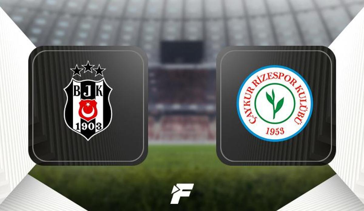 Fanatik: Beşiktaş - Çaykur Rizespor maçı ne zaman, saat kaçta hangi kanalda? (Muhtemel 11'ler)