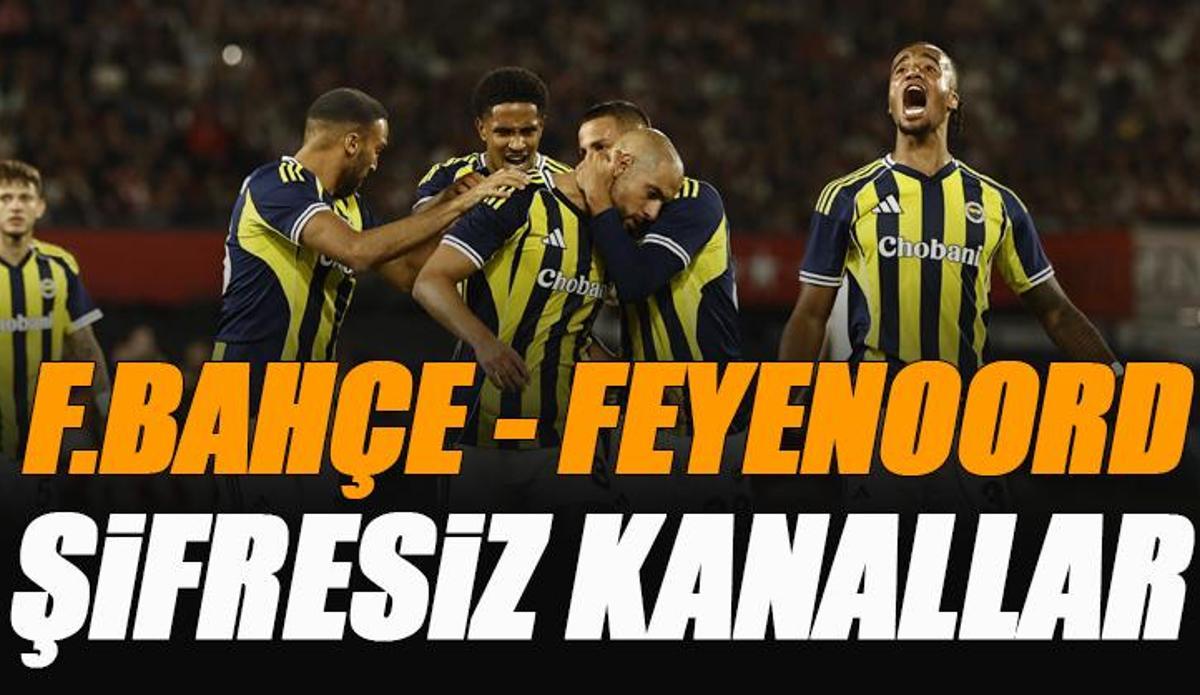 Fanatik: Fenerbahçe - Feyenoord maçı şifresiz veren kanallar | FB maçı canlı yayın bilgileri (Şampiyonlar Ligi maçı)