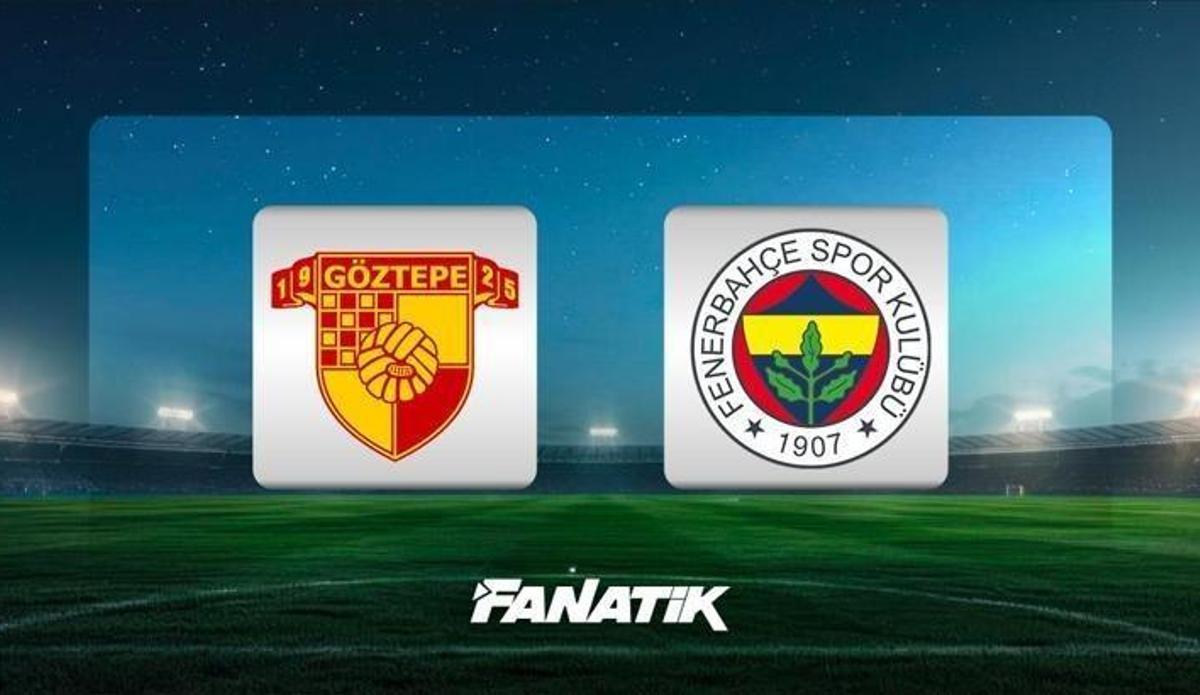 Fanatik: Canlı Yayın İzle: Göztepe - Fenerbahçe maçı Canlı Anlatım - Göztepe FB maçı kaç kaç, Göztepe Fenerbahçe maç kadrosu, skoru ve istatistikleri