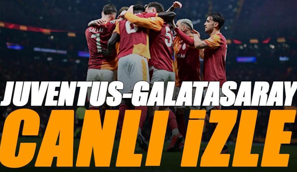 Fanatik: Juventus - Galatasaray maçı canlı izle | JUVENTUS GS maçı şifresiz (Şampiyonlar Ligi rövanş maçı)