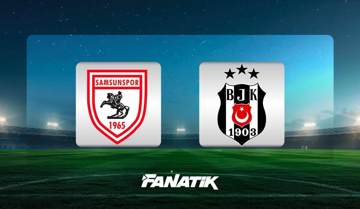 Samsunspor - Beşiktaş Maçı Canlı Takip ve İlk 11'ler