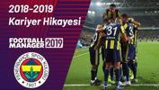 FM 2019 Fenerbahçe kariyer hikayesi 2018-2019 | Batuhan Özdemir