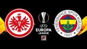 Eintracht Frankfurt - Fenerbahçe maçı ne zaman, saat kaçta, hangi kanalda?