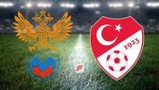 Rusya - Türkiye maçı ne zaman, saat kaçta, hangi kanalda?