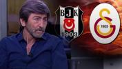 Beşiktaş - Galatasaray derbi haberi... Rıdvan Dilmen'den ilginç derbi yorumu!
