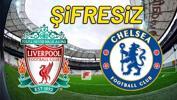 Liverpool - Chelsea maçını şifresiz canlı veren yabancı kanallar (Liverpool Chelsea şifresiz)