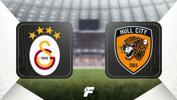 Galatasaray maçı CANLI: Galatasaray-Hull City maçı CANLI TAKİP (GS Hull canlı skor ve canlı anlatım)