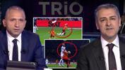 Trio'da Galatasaray - Gaziantep FK maçının tartışmalı pozisyonları değerlendirildi