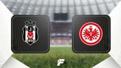 Beşiktaş - Eintracht Frankfurt maçı ne zaman, saat kaçta, hangi kanalda?