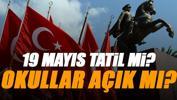 19 Mayıs 2025'te okullar, üniversiteler tatil mi?