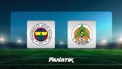 Fenerbahçe - Alanyaspor maçı ne zaman, saat kaçta ve hangi kanalda? (Muhtemel 11'ler)