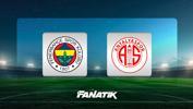 Fenerbahçe-Antalyaspor maçı Canlı Anlatım - FB Antalya maçı kadroları, skoru ve istatistikleri (Süper Lig 7. hafta maçı)