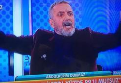 Abdülkerim Durmaz canlı yayında çılgına döndü
