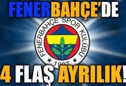 Fenerbahçe'de 4 flaş ayrılık!