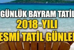 2018 Resmi tatil günleri neler? 2018 senesinde ne kadar tatil yapılacak? Resmi tatiller hafta içine mi geliyor hafta sonuna mı?